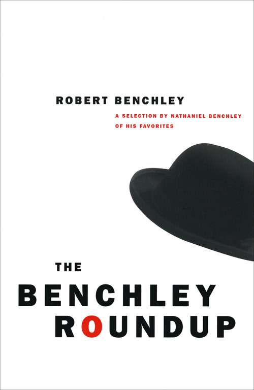 Book cover of The Benchley Roundup: A Selection by Nathaniel Benchley of His Favorites