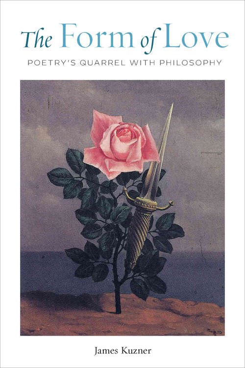 Book cover of The Form of Love: Poetry’s Quarrel with Philosophy
