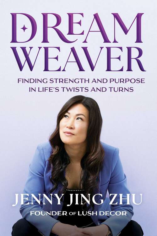 Book cover of Dream Weaver: Finding Strength & Purpose in Life's Twists and Turns