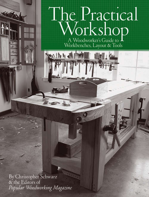Book cover of The Practical Workshop: A Woodworker's Guide to Workbenches, Layout & Tools