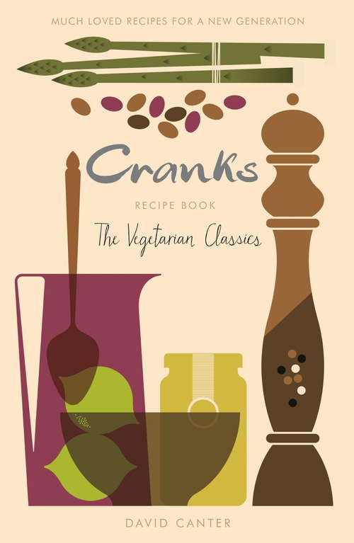 Book cover of Cranks Recipe Book: The Vegetarian Classics