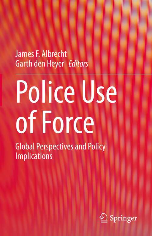 Book cover of Police Use of Force: Global Perspectives and Policy Implications (1st ed. 2023)