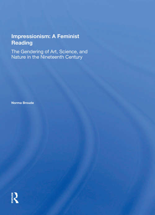 Book cover of Impressionism: The Gendering Of Art, Science, And Nature In The Nineteenth Century