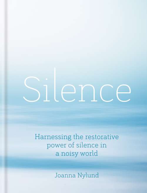 Book cover of Silence: Harnessing the restorative power of silence in a noisy world