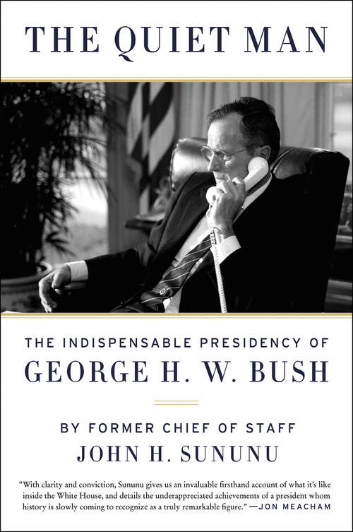 Book cover of The Quiet Man: The Indispensable Presidency of George H.W. Bush