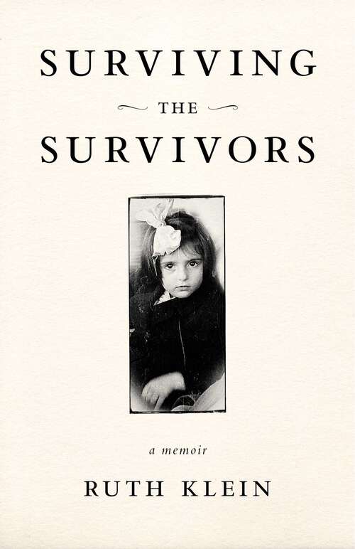 Book cover of Surviving the Survivors: A Memoir
