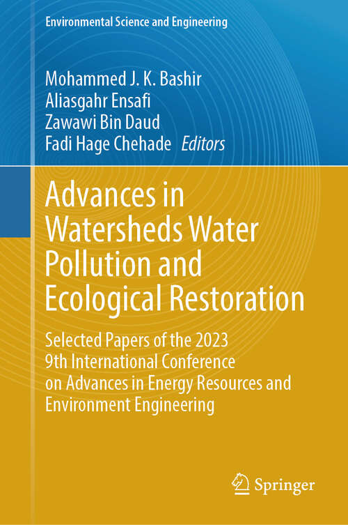 Book cover of Advances in Watersheds Water Pollution and Ecological Restoration: Selected Papers of the 2023 9th International Conference on Advances in Energy Resources and Environment Engineering (Environmental Science and Engineering)