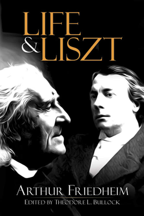 Book cover of Life and Liszt: The Recollections of a Concert Pianist (Dover Books On Music: Composers)