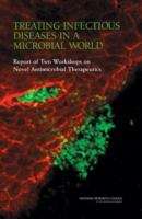 Book cover of TREATING INFECTIOUS DISEASES IN A MICROBIAL WORLD: Report of Two Workshops on Novel Antimicrobial Therapeutics
