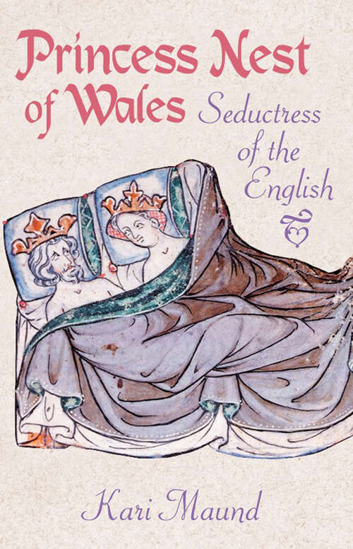 Book cover of Princess Nest of Wales: Seductress of the English