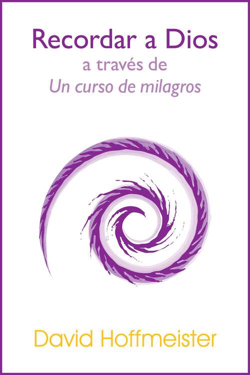 Book cover of Recordar a Dios a Través de Un Curso de Milagros