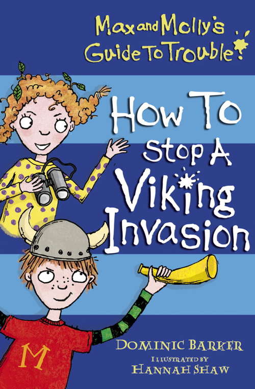 Max and Molly's Guide to Trouble: How to Stop a Viking Invasion