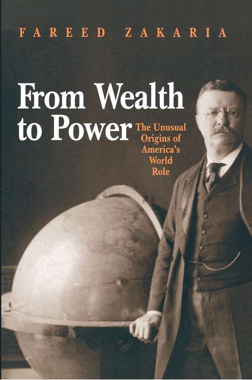 Book cover of From Wealth to Power: The Unusual Origins of America's World Role