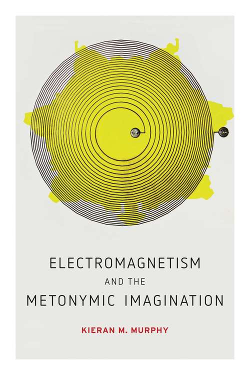 Book cover of Electromagnetism and the Metonymic Imagination (AnthropoScene #4)