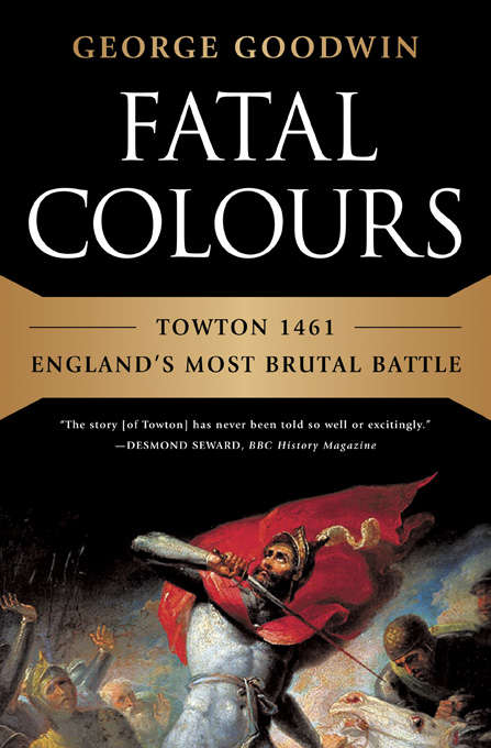 Book cover of Fatal Colours: Towton 1461-England's Most Brutal Battle