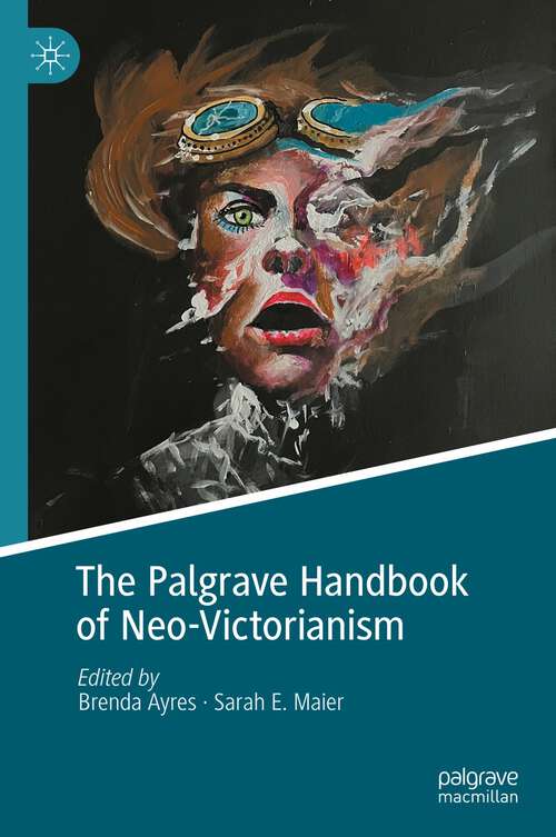 Book cover of The Palgrave Handbook of Neo-Victorianism (1st ed. 2024)