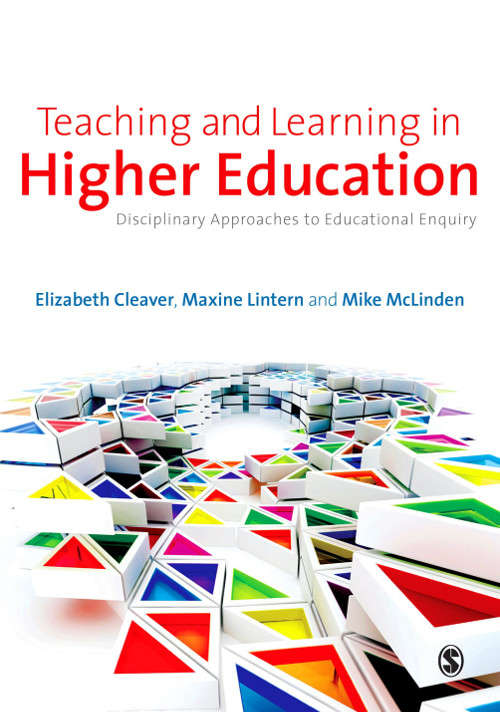 Teaching and Learning in Higher Education: Disciplinary Approaches to Educational Enquiry