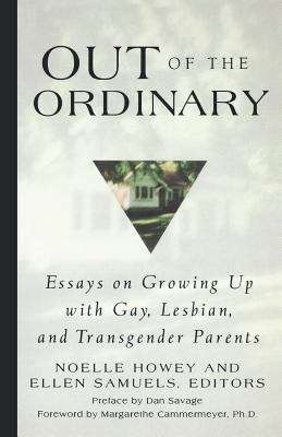 Book cover of Out of the Ordinary: Essays on Growing Up with Gay, Lesbian, and Transgender Parents