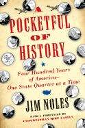 Book cover of A Pocketful of History: Four Hundred Years of America One State Quarter at a Time
