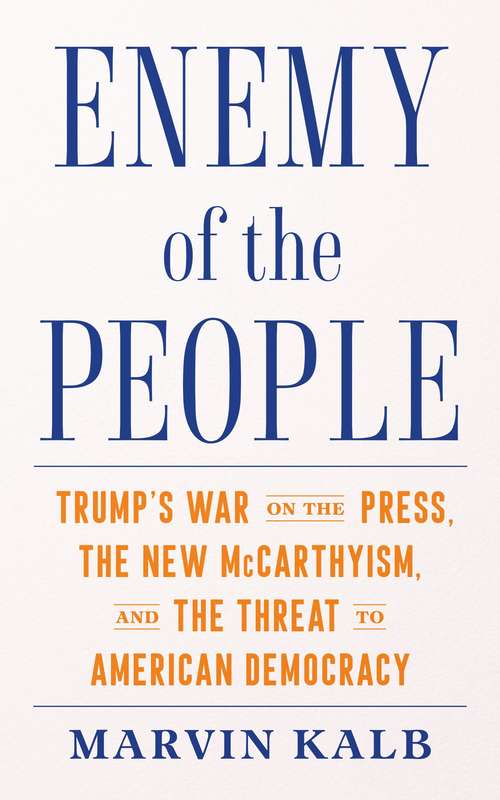 Book cover of Enemy of the People: Trump's War on the Press, the New McCarthyism, and the Threat to American Democracy