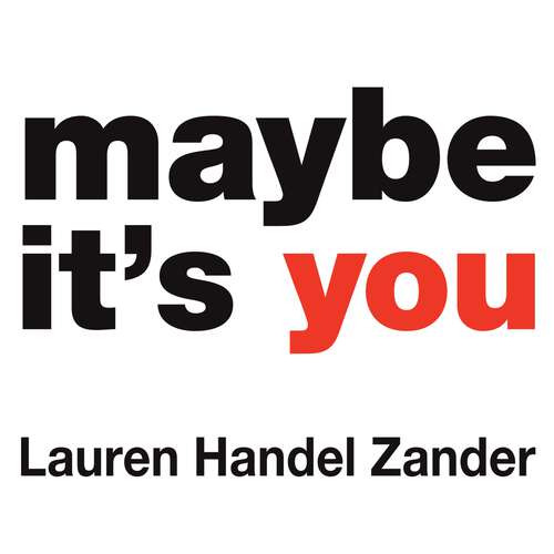 Book cover of Maybe It's You: Cut the Crap. Face Your Fears. Love Your Life.