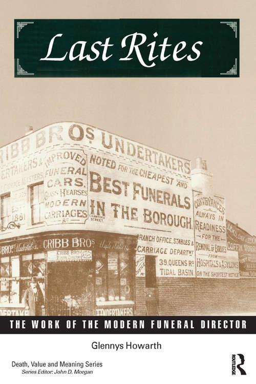 Book cover of Last Rites: The Work of the Modern Funeral Director (Death, Value, And Meaning Ser.)