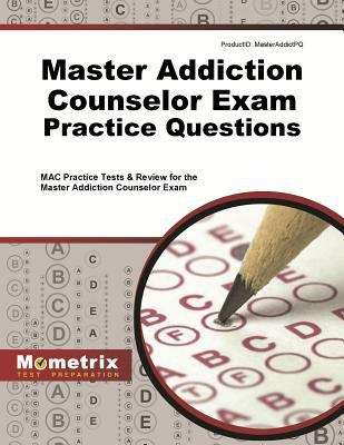 Book cover of Master Addiction Counselor Exam Practice Questions: Mac Practice Tests And Review For The Master Addiction Counselor Exam