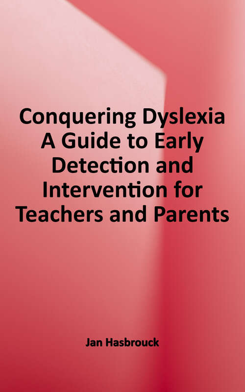 Book cover of Conquering Dyslexia: A Guide to Early Detection and Intervention for Teachers and Parents