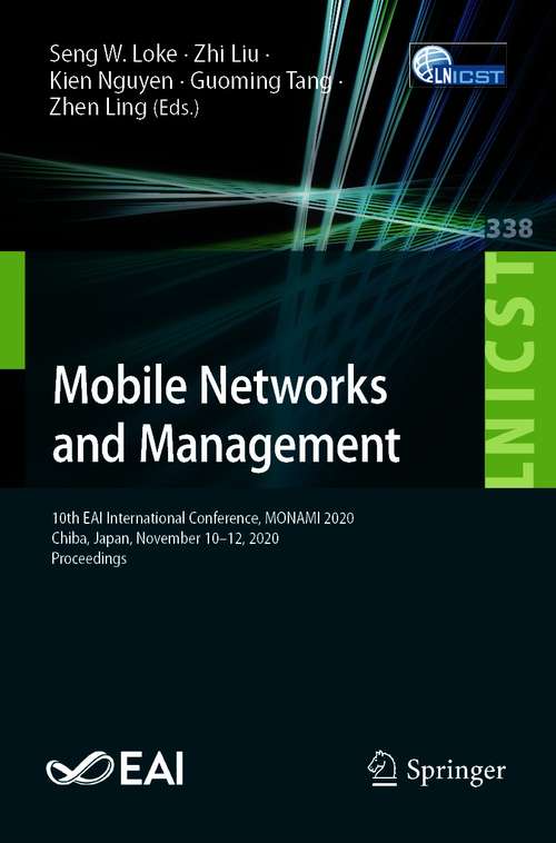 Mobile Networks and Management: 10th EAI International Conference, MONAMI 2020, Chiba, Japan, November 10–12, 2020, Proceedings (Lecture Notes of the Institute for Computer Sciences, Social Informatics and Telecommunications Engineering #338)