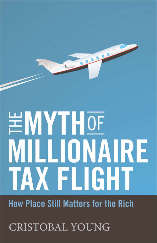 Book cover of The Myth of Millionaire Tax Flight: How Place Still Matters for the Rich (Studies in Social Inequality)
