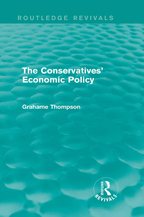 Book cover of The Conservatives' Economic Policy (Routledge Revivals)