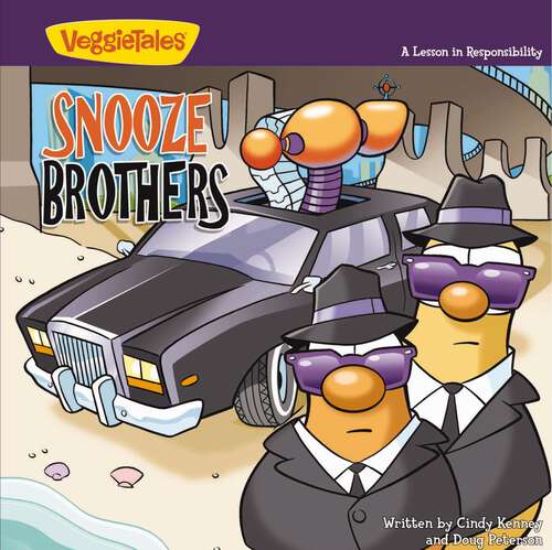 Book cover of The Snooze Brothers / VeggieTales: A Lesson in Responsibility (Big Idea Books / VeggieTown Values)