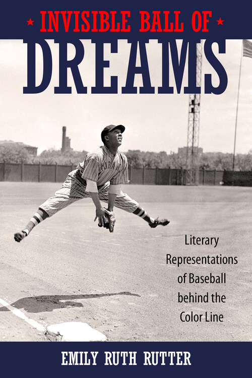 Book cover of Invisible Ball of Dreams: Literary Representations of Baseball behind the Color Line (EPUB Single)