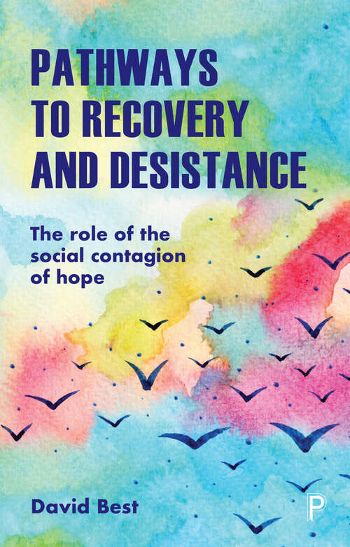 Pathways to Recovery and Desistance: The Role of the Social Contagion of Hope