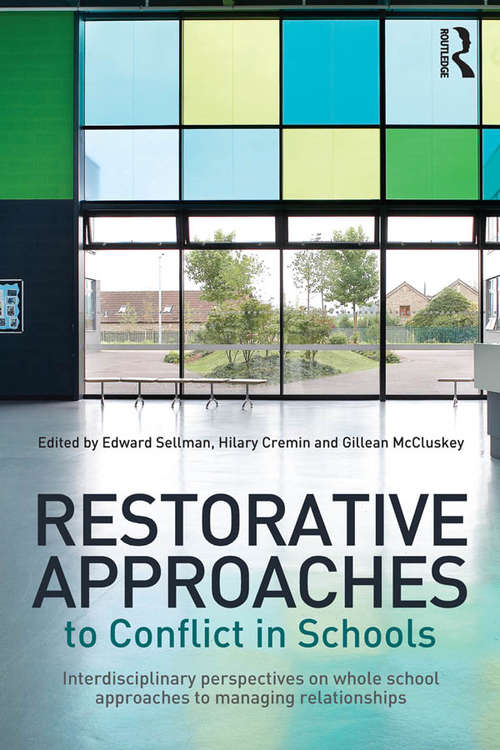 Restorative Approaches to Conflict in Schools: Interdisciplinary perspectives on whole school approaches to managing relationships