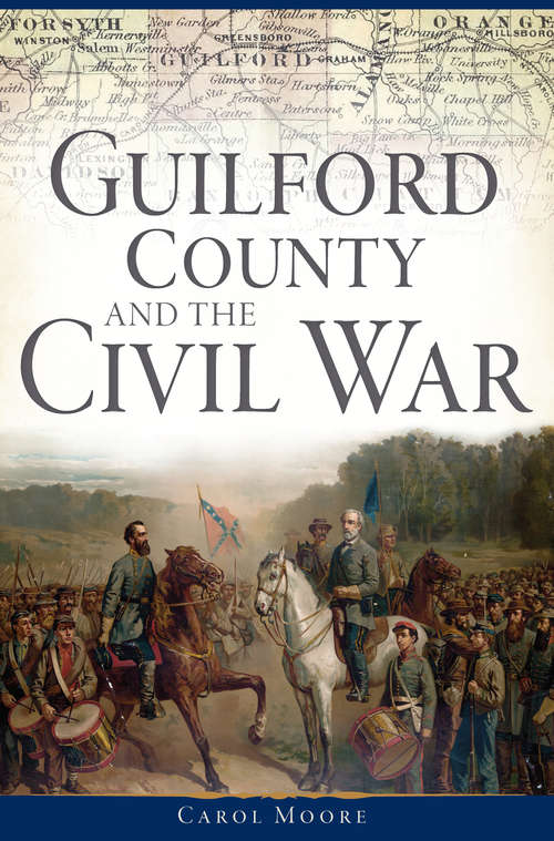 Guilford County and the Civil War (Civil War Series)