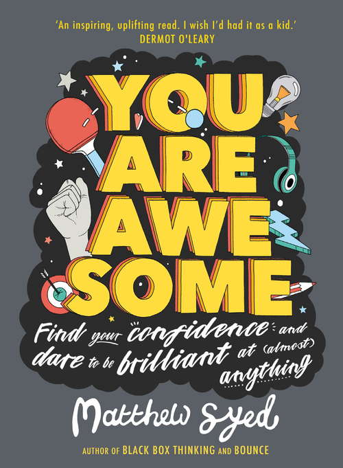 Book cover of You Are Awesome: Find Your Confidence and Dare to be Brilliant at (Almost) Anything (You Are Awesome)