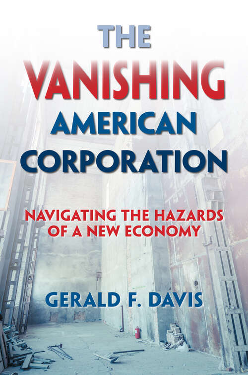 Book cover of The Vanishing American Corporation: Navigating the Hazards of a New Economy