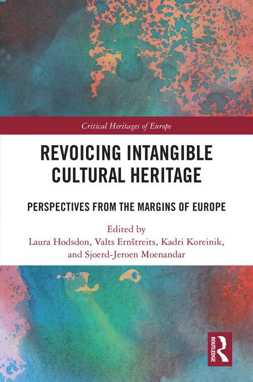 Book cover of Revoicing Intangible Cultural Heritage: Perspectives from the Margins of Europe (1) (Critical Heritages of Europe)