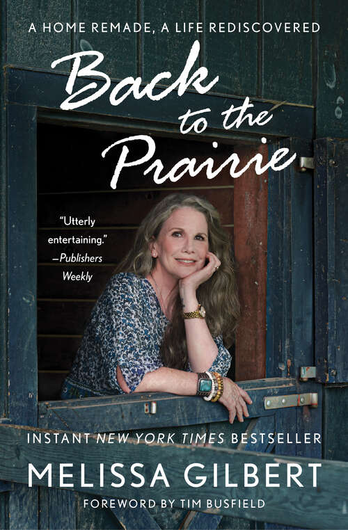 Book cover of Back to the Prairie: A Home Remade, A Life Rediscovered