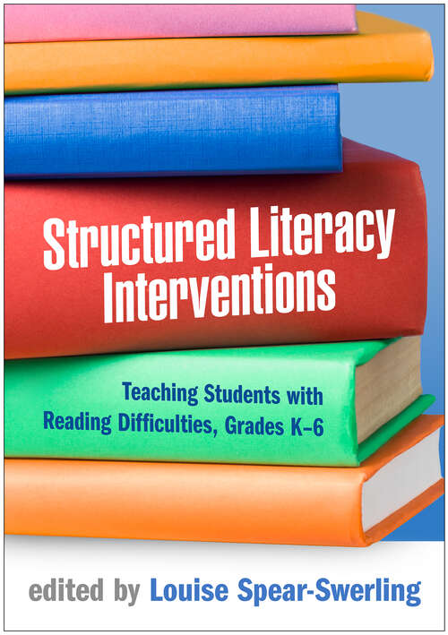 Book cover of Structured Literacy Interventions: Teaching Students with Reading Difficulties, Grades K-6 (The Guilford Series on Intensive Instruction)
