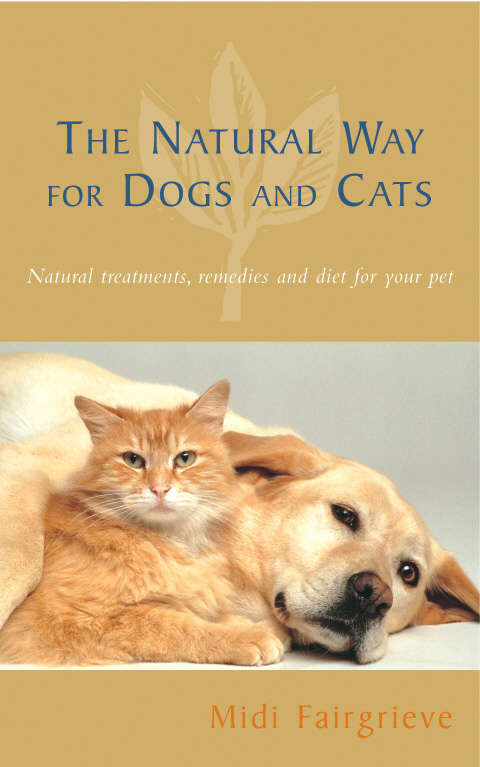 Book cover of The Natural Way For Dogs And Cats: Natural treatments, remedies and diet for your pet