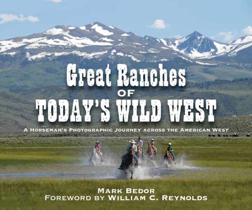 Book cover of Great Ranches of Today's Wild West: A Horseman's Photographic Journey Across the American West