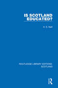 Is Scotland Educated? (Routledge Library Editions: Scotland #21)