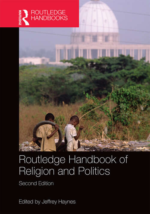 Routledge Handbook of Religion and Politics (Routledge International Handbooks)