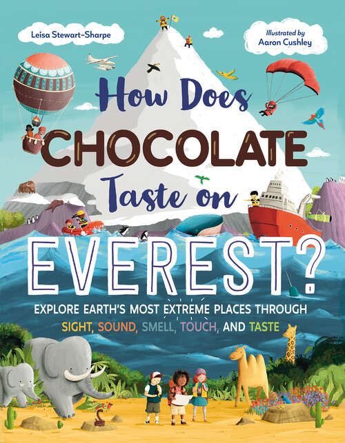 Book cover of How Does Chocolate Taste on Everest?: Explore Earth's Most Extreme Places Through Sight, Sound, Smell, Touch, and Taste
