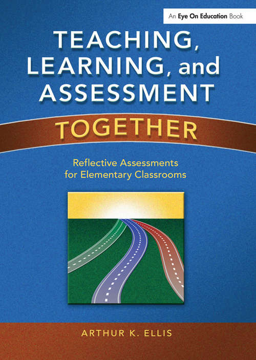 Book cover of Teaching, Learning, and Assessment Together: Reflective Assessments for Elementary Classrooms