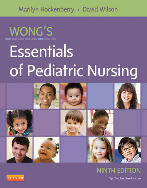Wong’s Essentials of Pediatric Nursing, 9th edition