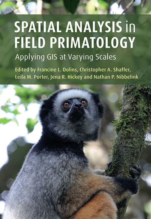 Spatial Analysis in Field Primatology: Applying GIS at Varying Scales