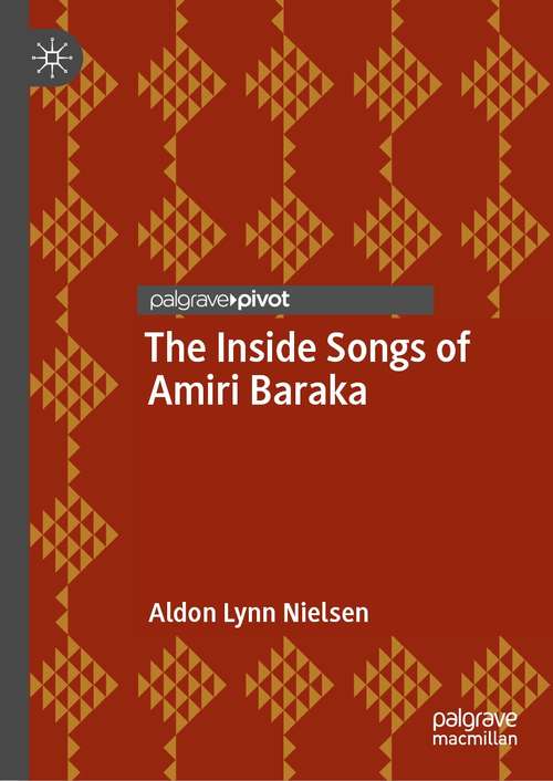 The Inside Songs of Amiri Baraka (Palgrave Studies in Music and Literature)